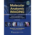 Molecular Anatomic Imaging: PET-CT and SPECT-CT Integrated Modality Imaging by Gustav K von Schulthess