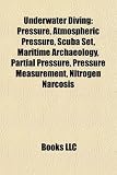 Underwater Diving: Pressure, Atmospheric Pressure, Scuba Set, Maritime Archaeology, Partial Pressure, Pressure Measurement, Nitrogen Narc: Pressure, ... Decompression sickness, Snorkeling, Aqua-lung