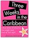 Three Weeks In The Caribbean: A true story of divorce, the jungle, and love at first sight