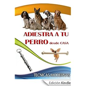 ADIESTRA A TU PERRO Desde Casa