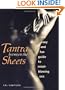 Tantra Between the Sheets: The Easy and Fun Guide to Mind-Blowing Sex