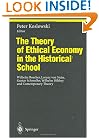 The Theory of Ethical Economy in the Historical School: Wilhelm Roscher, Lorenz von Stein, Gustav Schmoller, Wilhelm Dilthey and Contemporary Theory