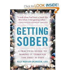 Getting Sober: A Practical Guide to Making It Through the First 30 Days