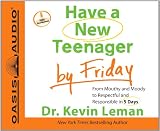 Have a New Teenager by Friday (Library Edition): From Mouthy and Moody to Respectful and Responsible in 5 Days