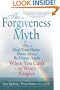 The Forgiveness Myth: How to Heal Your Hurts, Move on and Be Happy Again When You Can't or Won't Forgive