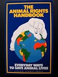 The Animal Rights Handbook: Everyday Ways to Save Animal Lives