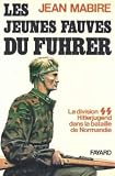 Les jeunes fauves du Fuhrer: La division SS Hitlerjugend dans la bataille de Normandie (French Edition)