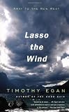 Lasso the Wind: Away to the New West [Paperback]