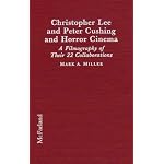 Christopher Lee and Peter Cushing and Horror Cinema: A Filmography of Their 22 Collaborations book cover