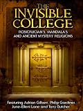 The Invisible College: Rosicrucians, Mandalas and Ancient Mystery Religions
