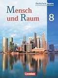 Produkt-Bild: Mensch und Raum - Geographie Realschule Bayern - Neubearbeitung: 8. Jahrgangsstufe - Sch&uuml;lerbuch