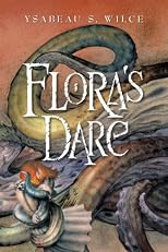 Flora's Dare: How a Girl of Spirit Gambles All to Expand Her Vocabulary, Confront a Bouncing Boy Terror, and Try to Save Califa from a Shaky Doom (Despite Being Confined to Her Room)