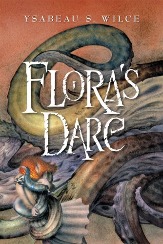 Flora's Dare: How a Girl of Spirit Gambles All to Expand Her Vocabulary, Confront a Bouncing Boy Terror, and Try to Save Califa from