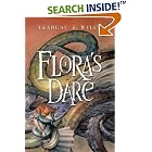 Click here to buy Flora's Dare: How a Girl of Spirit Gambles All to Expand Her Vocabulary, Confront a... by  Ysabeau S. Wilce.