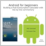 Android for beginners. Building a Fuel Consumption Calculator with line by line commentary.