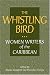 The Whistling Bird: Women Writers from the Caribbean (Three Continents Press)