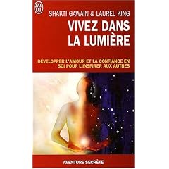 Vivez dans la lumi�re : D�velopper l'amour et la confiance en soi pour l'inspirer aux autres