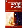 Vivez dans la lumi�re : D�velopper l'amour et la confiance en soi pour l'inspirer aux autres
