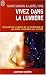 Vivez dans la lumi�re : D�velopper l'amour et la confiance en soi pour l'inspirer aux autres