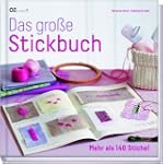 Das gro�e Stickbuch: Mehr als 140 Sti...