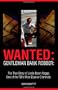 Wanted: Gentleman Bank Robber: The True Story of Leslie Ibsen Rogge, One of the FBI's Most Elusive Criminals