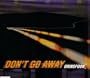 Don't Go Away (Cd Single)