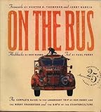 On the bus : the complete guide to the legendary trip of Ken Kesey and the Merry Pranksters and the birth of the counterculture