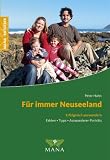 F&uuml;r immer Neuseeland: Erfolgreich auswandern - Fakten, Tipps & Auswanderer-Portr&auml;ts - Peter Hahn
