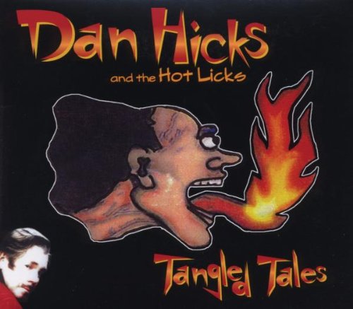 Dan Hicks And The Hot Licks - Tangled Tales - Zortam Music
