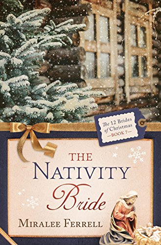 The Nativity Bride (The 12 Brides of Christmas Book 7)
