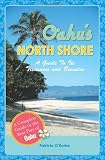 Oahu's North Shore: A Guide To Its Treasures And Beauties