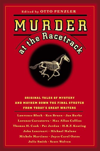 Murder at the Racetrack: Original Tales of Mystery and Mayhem Down the Final Stretch from Today's Great Writers