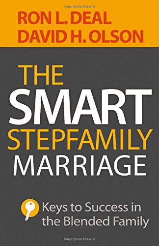 The Smart Stepfamily Marriage: Keys to Success in the Blended Family The Smart Stepfamily Marriage: Keys to Success in the Blended Family