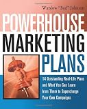 Powerhouse Marketing Plans: 14 Outstanding Real-Life Plans and What You Can Learn from Them to Supercharge Your Own Campaigns