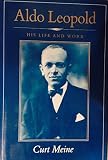 Aldo Leopold : his life and work