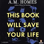 This Book Will Save Your Life | [A. M. Homes]