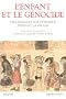 L'Enfant et le g�nocide. T�moignages sur l'enfance pendant la Shoah