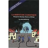 La servitude climatique : Changement climatique, Business et Politiquepar Jean-Michel B�louve
