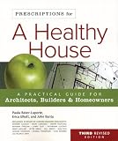 Prescriptions For A Healthy House 3rd Edition A Practical Guide For Architects Builders  Homeowners