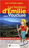 Les sentiers d'Emilie dans le Vaucluse : 25 promenades pour tous