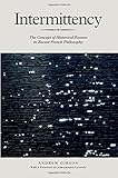 Intermittency : the concept of historical reason in recent French philosophy