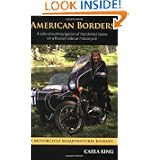 American Borders: A Solo Circumnavigation of the United States on a Russian Sidecar... by Carla King