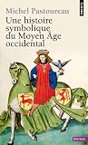 Une Histoire Symbolique du Moyen-Age Occidental