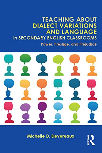 Teaching About Dialect Variations and Language in Secondary English Classrooms: Power, Prestige, and Prejudice