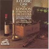 A Classic Case: The London Symphony Orchestra Plays The Music Of Jethro Tull, Featuring Ian Anderson
