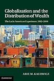 Globalization and the distribution of wealth : the Latin American experience, 1982-2008