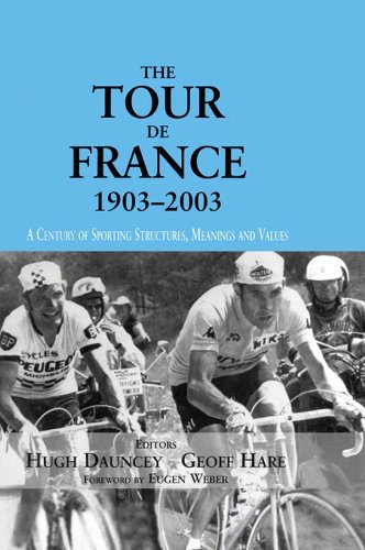 The Tour De France, 1903-2003: A Century of Sporting Structures, Meanings and Values (Sport in the Global Society)