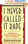 I Never Called It Rape: The Ms. Report on Recognizing, Fighting, and Surviving Date and Acquaintance Rape
