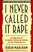 I Never Called it Rape