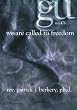 We Are Called To Freedom - Use It Or Lose It!: -Being a series of reflections on happiness